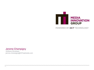 Jerome Champigny
 Software Developer
 jerome.champigny@247realmedia.com




23
 