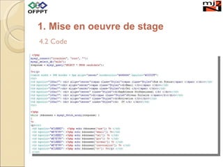 <ul><li>4.2  Code </li></ul><ul><li>Mise en oeuvre de stage </li></ul>