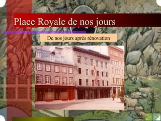 Place Royale de nos jours De nos jours après rénovation 