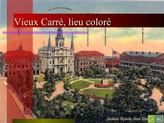 Vieux Carré, lieu coloré 