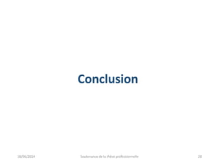 Conclusion
18/06/2014 Soutenance de la thèse professionnelle 28
 