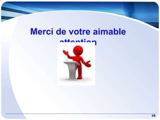 16
Merci de votre aimable
attention
 