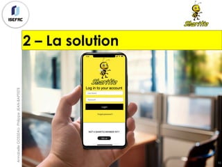 10
2 – La solution
AnnabelleGOSSEAU-PhilippeJEAN-BAPTISTE
 