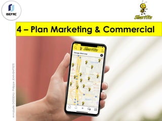 34
4 – Plan Marketing & Commercial
AnnabelleGOSSEAU-PhilippeJEAN-BAPTISTE
 