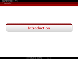 SOUTENANCE DE PFE
Introduction
Introduction
SOUTENANCE DE PFE 4 / 28
 