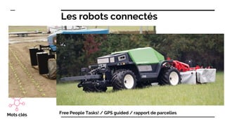 Les robots connectés
Free People Tasks! / GPS guided / rapport de parcellesMots clés
 