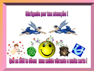 Que as HUN te dêem  uma saúde vibrante e muita sorte ! Obrigado por tua atenção ! 