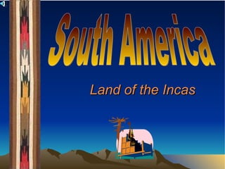 Land of the Incas South America 