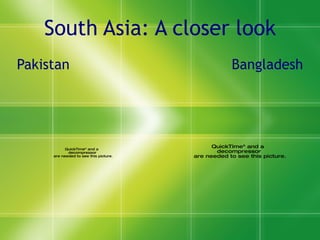 South Asia: A closer look Pakistan  Bangladesh 