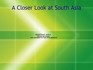 A Closer Look at South Asia 