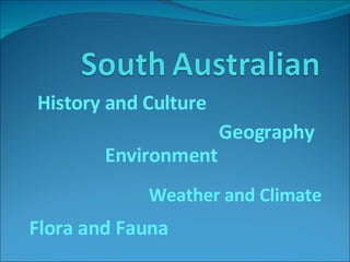 History and Culture Geography Environment Weather and Climate Flora and Fauna 