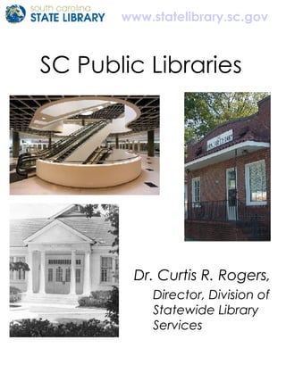SC Public Libraries  ,[object Object],[object Object],www.statelibrary.sc.gov   