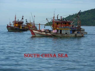 South-china sea
 