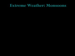Extreme Weather:   Monsoons 