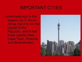 There are eleven official languages. Two of these are of European origin: Afrikaans and South african English 