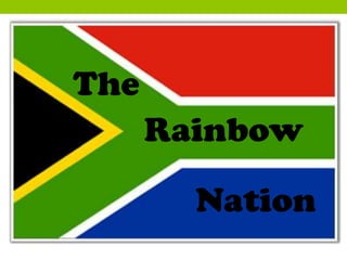 The
      Rainbow

        Nation
 