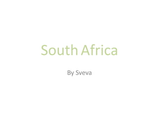 SouthAfrica
By Sveva
 