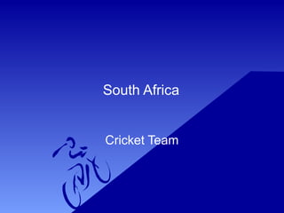 South Africa
Cricket Team
 