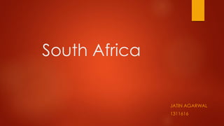 South Africa
JATIN AGARWAL
1311616
 