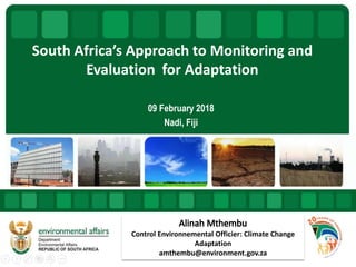 South Africa’s Approach to Monitoring and
Evaluation for Adaptation
09 February 2018
Nadi, Fiji
Control Environnemental Of...