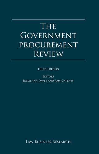 The
Government
procurement
Review
Law Business Research
Third Edition
Editors
Jonathan Davey and Amy Gatenby
 