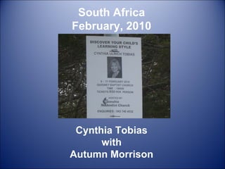 South Africa February, 2010 Cynthia Tobias with Autumn Morrison 