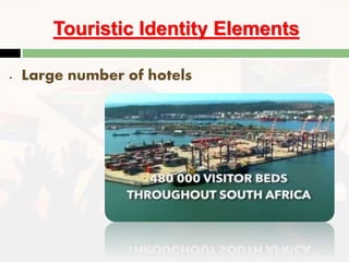 Touristic Identity Elements
- Large number of hotels
 