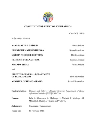 CONSTITUTIONAL COURT OF SOUTH AFRICA
Case CCT 155/19
In the matter between:
YAMIKANI VUSI CHISUSE First Applicant
ELIZABET...