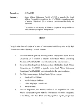 2
Decided on: 22 July 2020
Summary: South African Citizenship Act 88 of 1995 as amended by South
African Citizenship Amend...