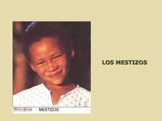 LOS MESTIZOS 