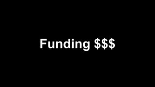 Funding $$$
 