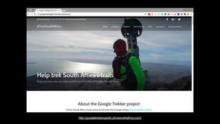 http://googletrekkingwith.drivesouthafrica.com/
 