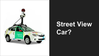 Street View
Car?
 