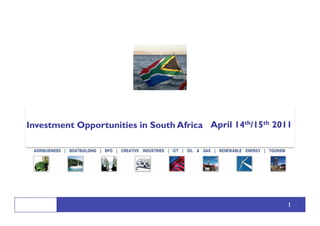 Investment Opportunities in South Africa April 14th/15th 2011




                                                            1
 