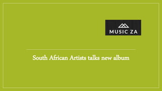 South African Artists talks new album
 
