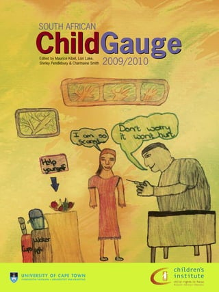 SOUTH AFRICAN

ChildGauge
Edited by Maurice Kibel, Lori Lake,
Shirley Pendlebury & Charmaine Smith   2009/2010
 