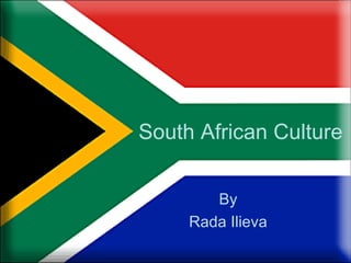 South African Culture By Rada Ilieva 