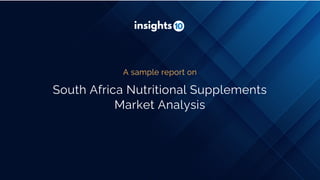 South Africa Nutritional Supplements
Market Analysis
A sample report on
 
