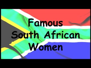 Famous
South African
Women

 