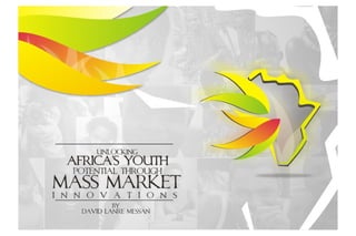 Unlocking Africa's Youth Potentials through Mass Market Innovations