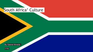 South Africa’ Culture
By Gabriel Almeida
11ºA
 