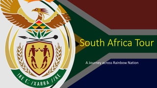 South Africa Tour
A Journey across Rainbow Nation
 