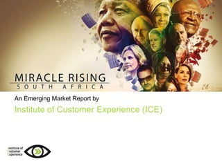 An Emerging Market Report by
Institute of Customer Experience (ICE)
 