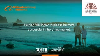 Helping Wellington business be more
successful in the China market.
 