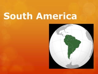 South America
 