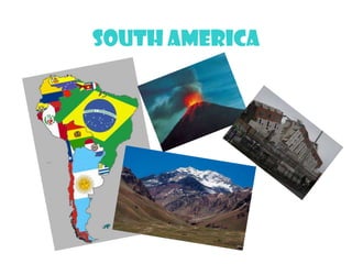 South America
 