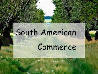 South American 
Commerce 
 