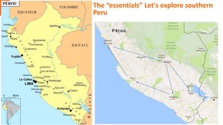 The “essentials” Let's explore southern
Peru
 