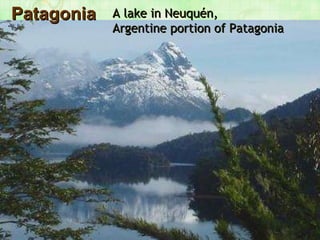 Patagonia A lake in Neuquén,  Argentine portion of Patagonia   