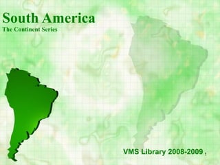 South America The Continent Series VMS Library 2008-2009 